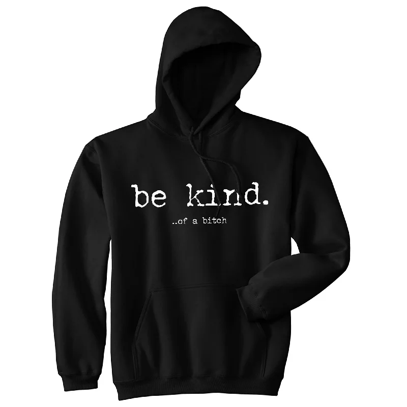 Hoodie with neon stitching men-Be Kind Of A Bitch Unisex Hoodie Funny Advice Offensive Novelty Graphic Hooded Sweatshirt