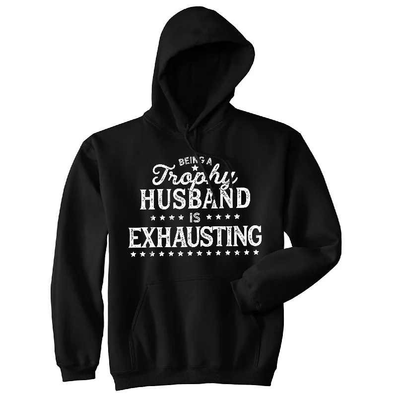 Men’s stylish black hoodie-Being A Trophy Husband Is Exhausting Unisex Hoodie Funny Wedding Anniversary Joke Hooded Sweatshirt