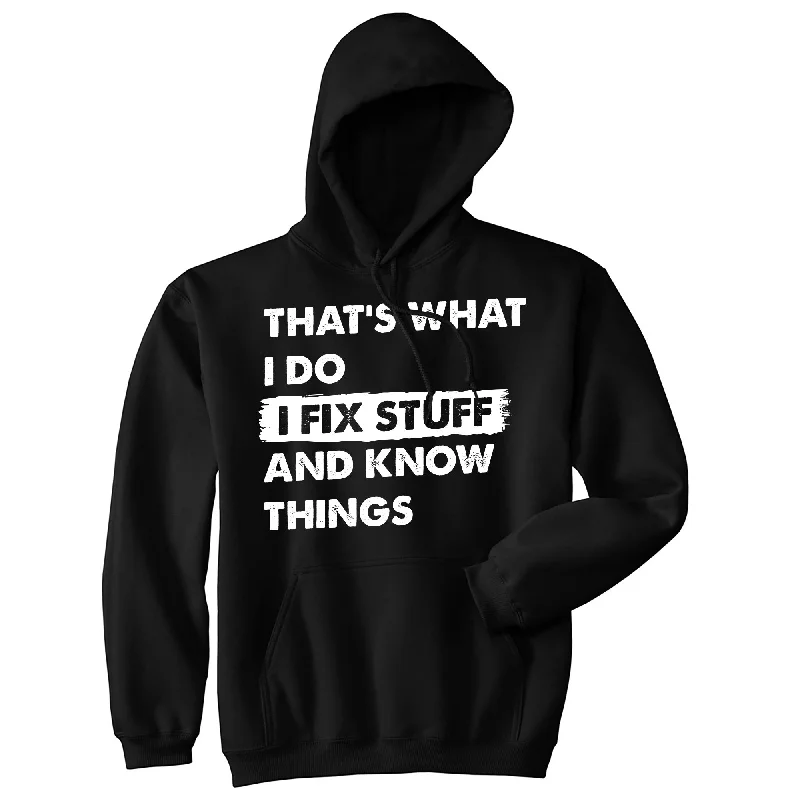 Hoodie with bold cuffs men-Funny Hoodie Thats What I Do I Fix Stuff And Know Things Unisex Hooded Sweatshirt