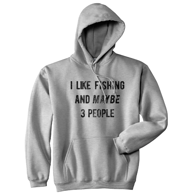 Hoodie for outdoor fun men-I Like Fishing And Maybe 3 People Hoodie Funny Fisherman Novelty Sweatshirt