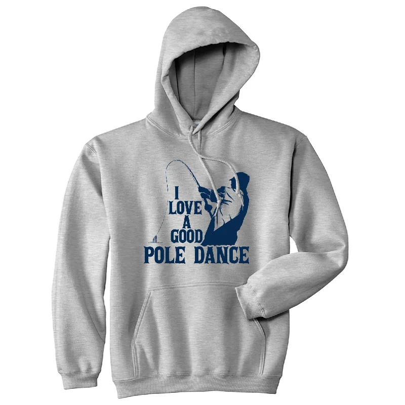 Hoodie with vintage print men-I Love A Good Pole Dance Hoodie Funny Father's Day Fishing Sarcastic Sweatshirt