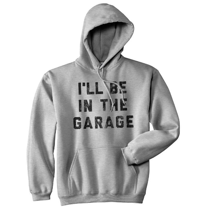 Men’s soft sporty pullover-I'll Be In The Garage Hoodie