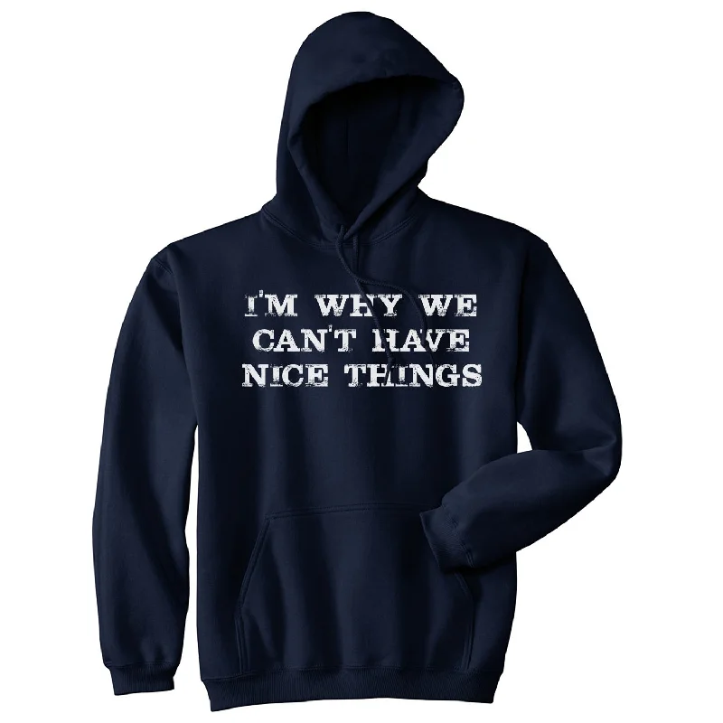 Men’s slim navy pullover-Im Why We Cant Have Nice Things Funny Mocking Unisex Pull Over Hoodie