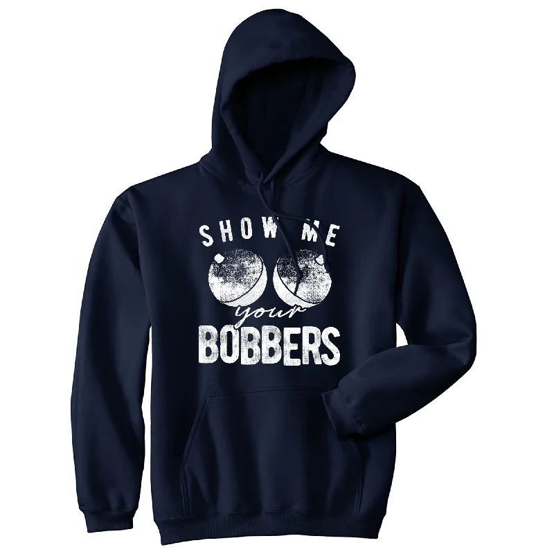 Hoodie for casual trips men-Show Me Your Bobbers Hoodie Funny Sarcastic Fishing Graphic Novelty Sweatshirt