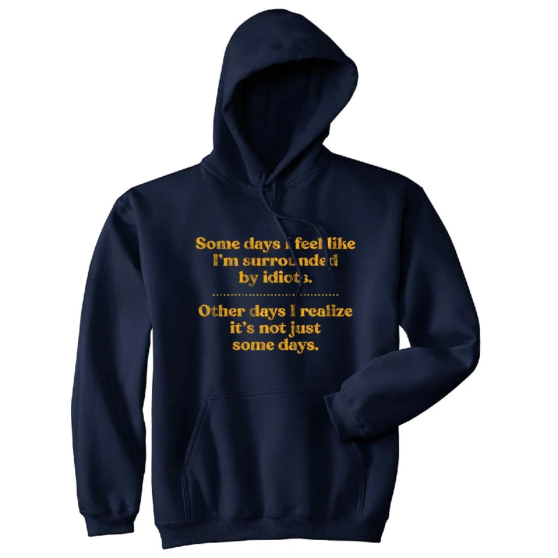 Men’s sleek sporty pullover-Some Days I'm Surrounded By Idiots Hoodie