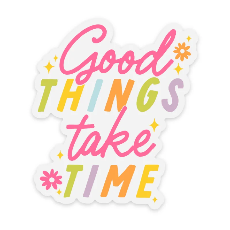 versatile short sleeve shirts for weekend trips -Good Things Take Time Vinyl Sticker *CLEAR*