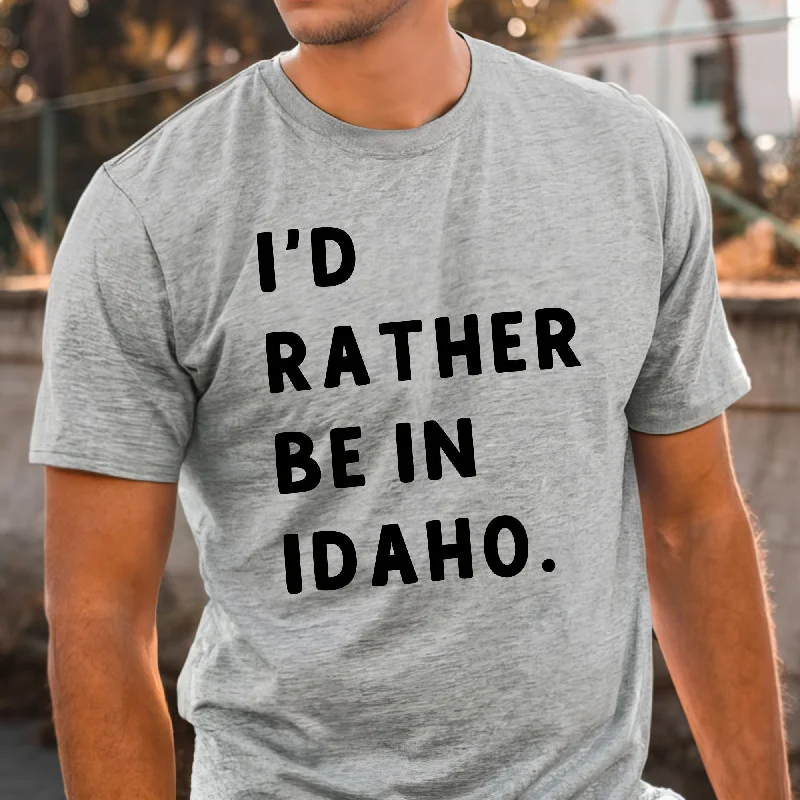 versatile and stylish short sleeve shirts for active men -I'd Rather Be In Idaho Shirt TShirt *UNISEX FIT*